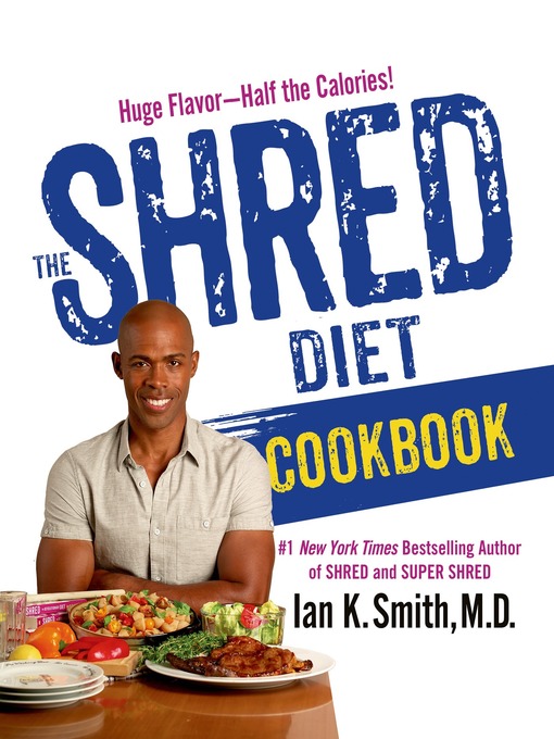 Title details for The Shred Diet Cookbook by Ian K. Smith, M.D. - Wait list